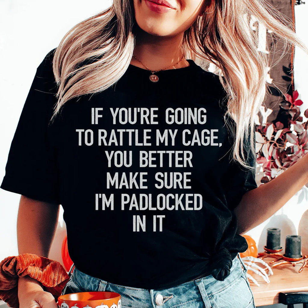 If You're Going To Rattle My Case You Better Make Sure I'm Padlocked In It Tee Peachy Sunday