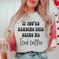 If You're Reading This Bring Me Iced Coffee Tee Peachy Sunday