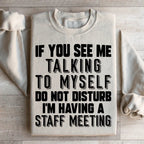 If You See Me Talking To Myself Do Not Disturb I'm Having A Staff Meeting Sweatshirt Peachy Sunday