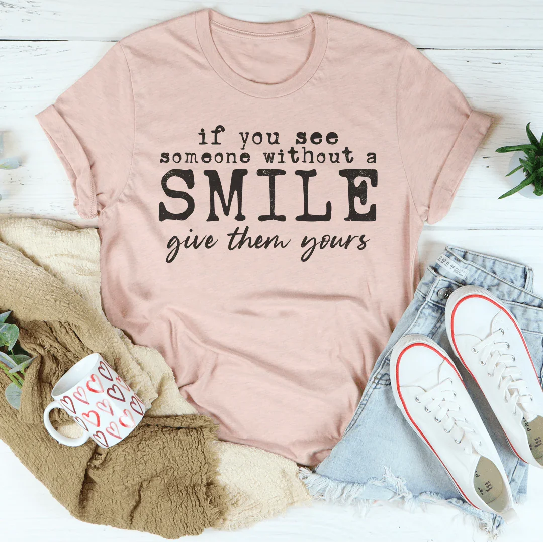 If You See Someone Without A Smile Tee Peachy Sunday
