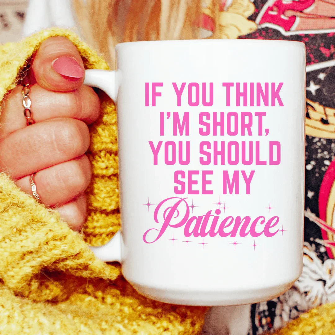 If You Think I'm Short Mug 15 oz Peachy Sunday