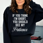 If You Think I'm Short Sweatshirt Peachy Sunday