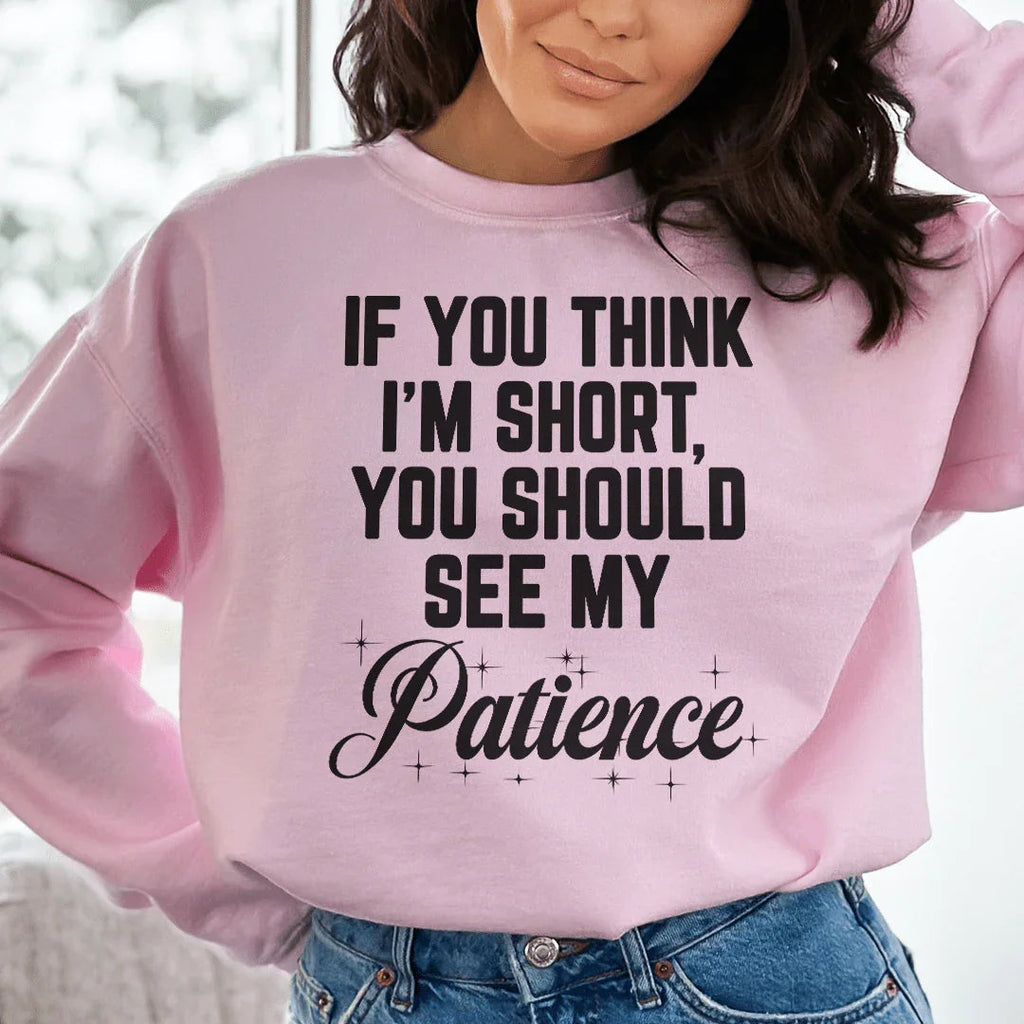 If You Think I'm Short Sweatshirt Peachy Sunday