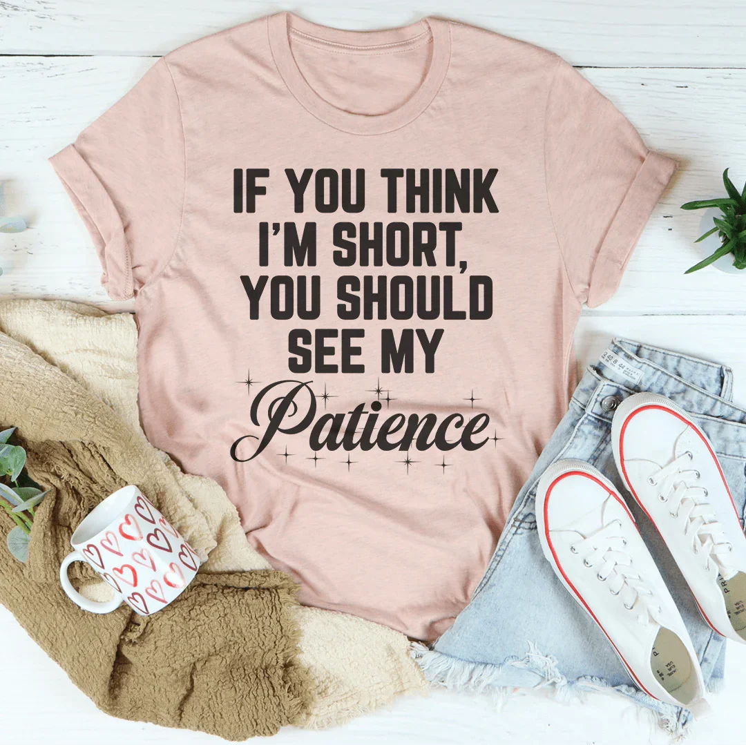 If You Think I'm Short Tee Peachy Sunday