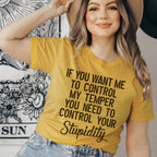 If You Want Me To Control My Temper You Need To Control Your Stupidity Tee Peachy Sunday