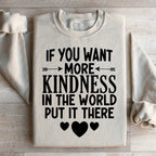 If You Want More Kindness In The World Put It There Sweatshirt Peachy Sunday