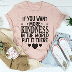 If You Want More Kindness In The World Put It There Tee Peachy Sunday