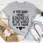 If You Want More Kindness In The World Put It There Tee Peachy Sunday