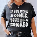 If You Were A Cookie You'd Be A Whoreo Tee Peachy Sunday