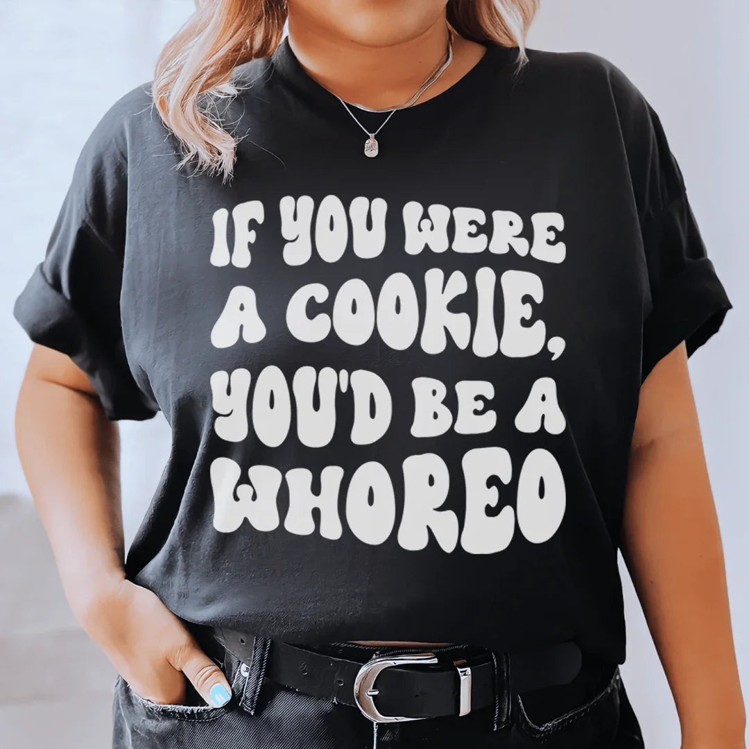 If You Were A Cookie You'd Be A Whoreo Tee Peachy Sunday