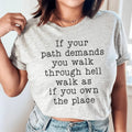 If Your Path Demands You Walk Through Hell Walk As Tee Peachy Sunday