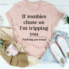 If Zombies Chase Us I'm tripping You Tee