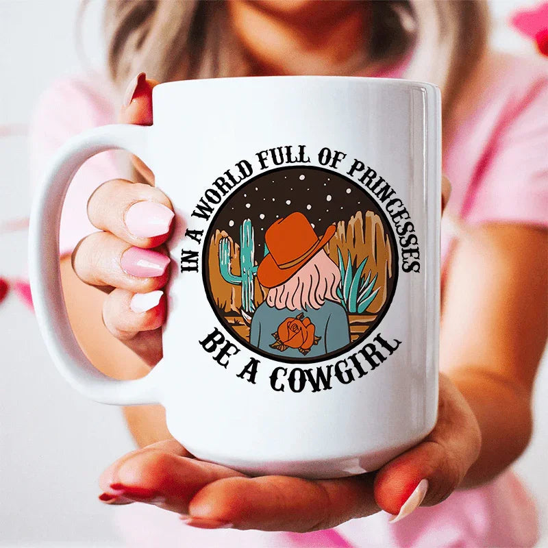 In A World Full Of Princesses Be A Cowgirl Mug Peachy Sunday