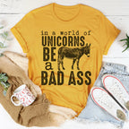 In A World Of Unicorns Be A Badass Tee Peachy Sunday
