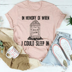 In Memory Of When I Could Sleep In Tee Peachy Sunday