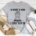 In Memory Of When I Could Sleep In Tee Peachy Sunday