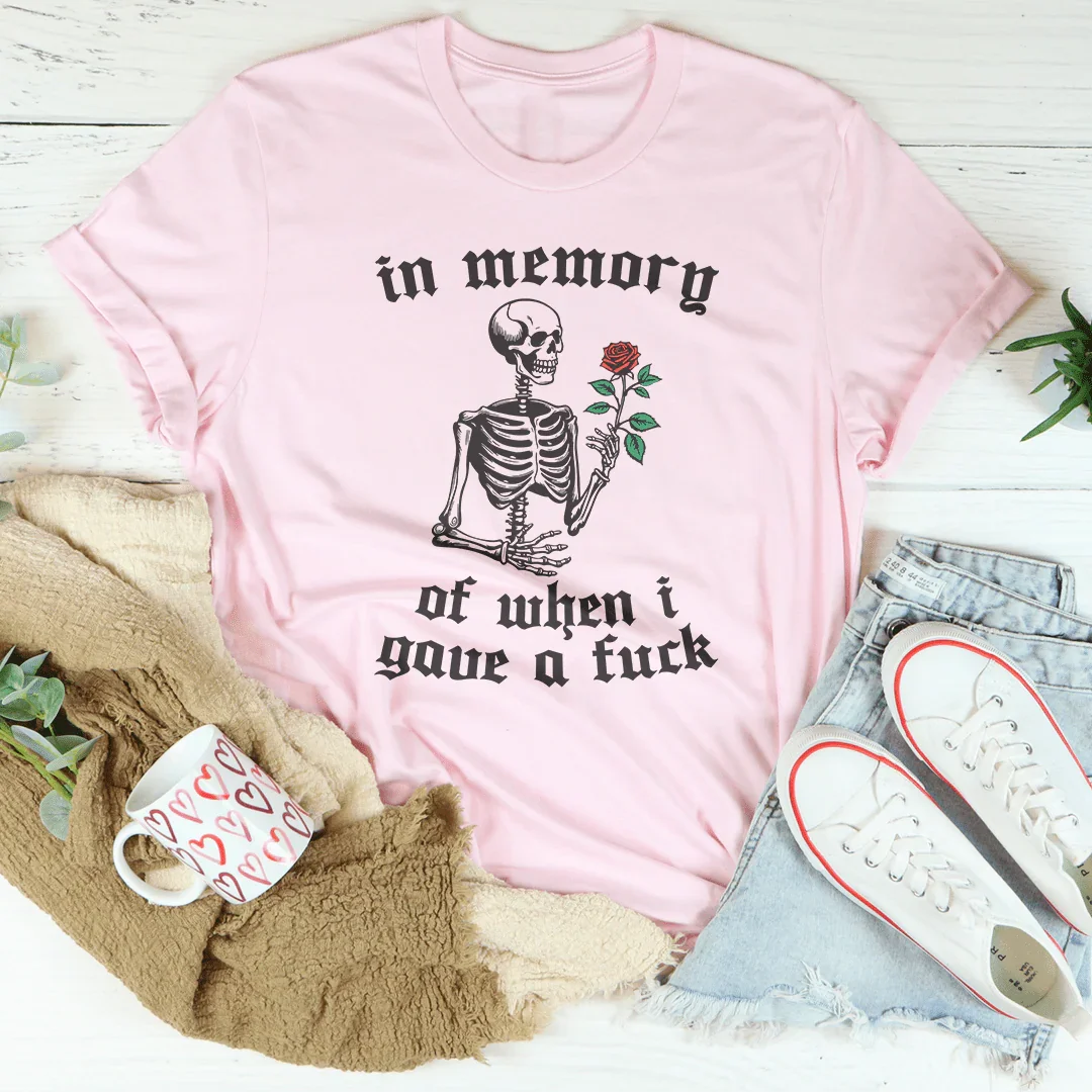 In Memory Of When I Gave A F-ck Tee Peachy Sunday