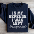 In My Defense I Was Left Unsupervised Sweatshirt Peachy Sunday