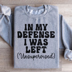 In My Defense I Was Left Unsupervised Sweatshirt Peachy Sunday
