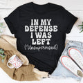 In My Defense I Was Left Unsupervised Tee - SJB-DIAMOND ELITES