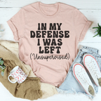 In My Defense I Was Left Unsupervised Tee - SJB-DIAMOND ELITES