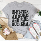 In My f* Around And Find Out Era Tee Peachy Sunday