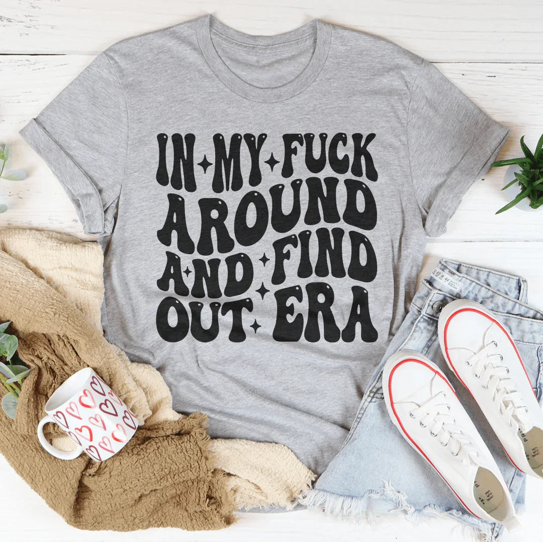 In My f* Around And Find Out Era Tee Peachy Sunday