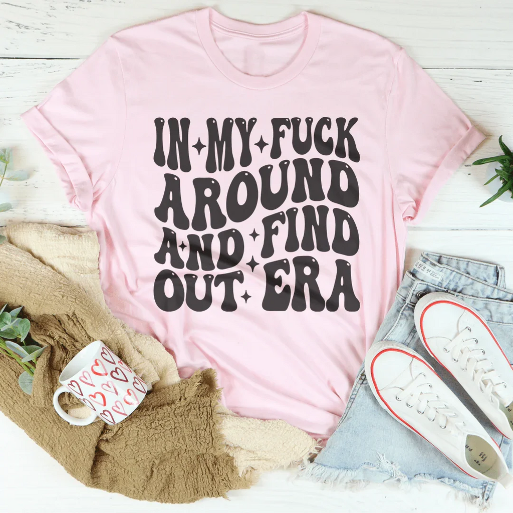 In My f* Around And Find Out Era Tee Peachy Sunday