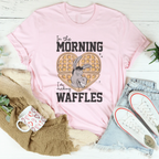 In The Morning I'm Making Waffles Tee