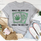 Inhale The Good Exhale The BS Tee