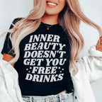 Inner Beauty Doesn't Get You Free Drinks Tee Peachy Sunday