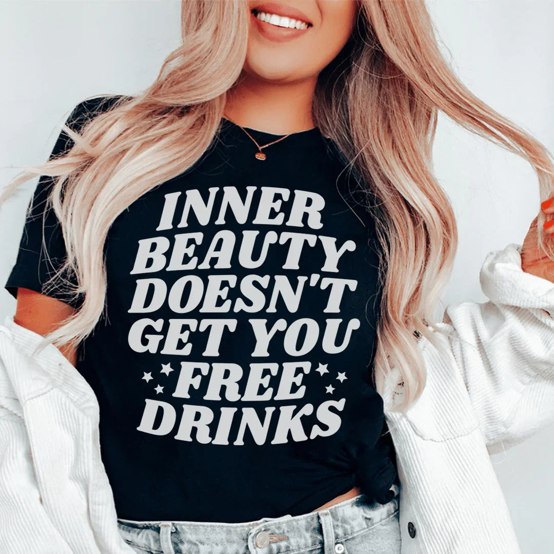 Inner Beauty Doesn't Get You Free Drinks Tee Peachy Sunday