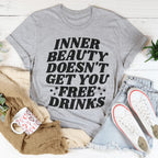 Inner Beauty Doesn't Get You Free Drinks Tee Peachy Sunday