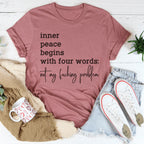 Inner Peace Begins With Four Words Not My F* Problem Tee Peachy Sunday