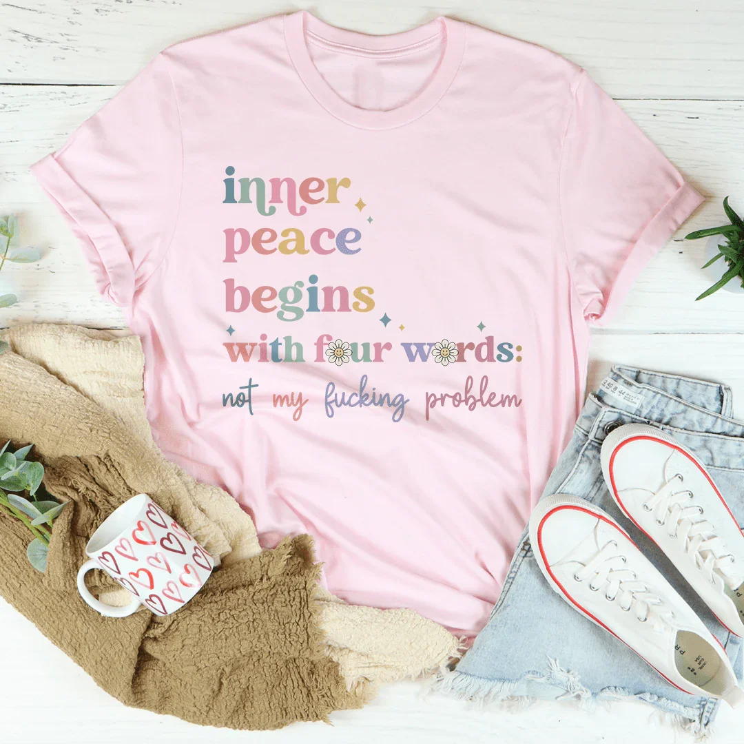Inner Peace Begins With Four Words Tee Peachy Sunday