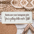 Handmade Wood Christmas Sign Santa Saw Your Instagram He Is Getting You Clothes And A Bible Mantel BandsCo Straps