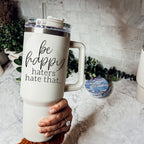 Insulated 40oz Travel Mug With Handle Lid Straw Be Happy Haters Hate