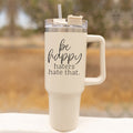 Insulated 40oz Travel Mug With Handle Lid Straw Be Happy Haters Hate
