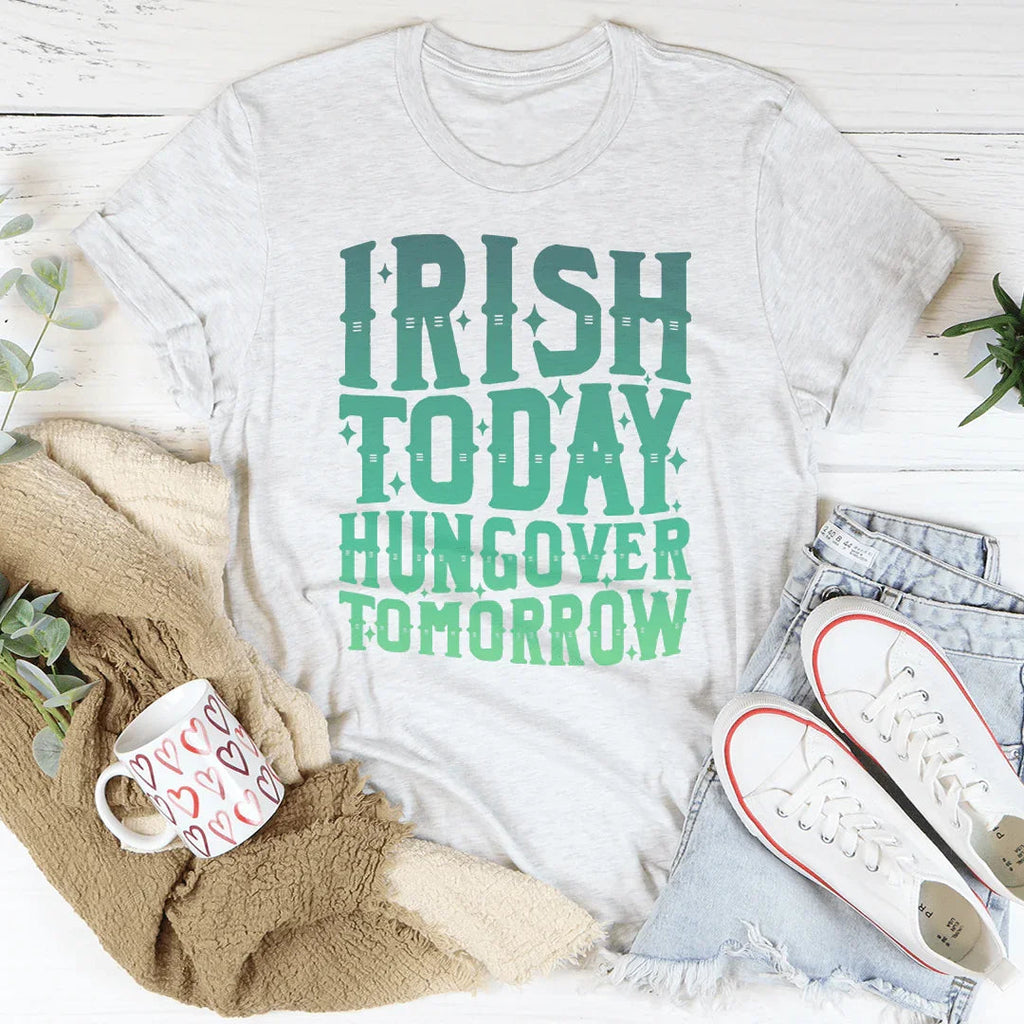 Irish Today Hungover Tomorrow Tee Peachy Sunday