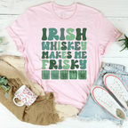 Irish Whiskey Makes Me Frisky Tee Peachy Sunday