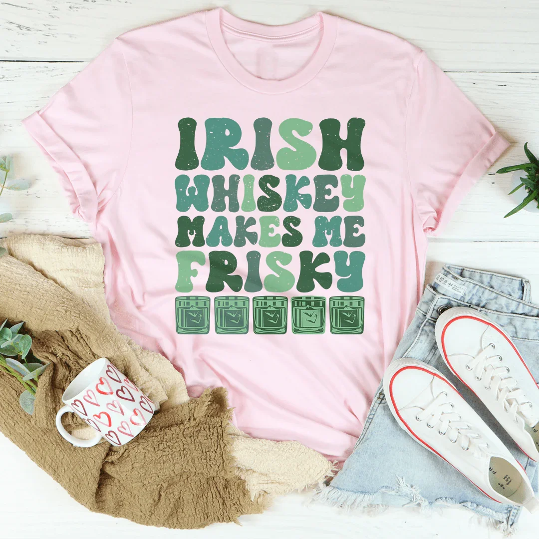 Irish Whiskey Makes Me Frisky Tee Peachy Sunday