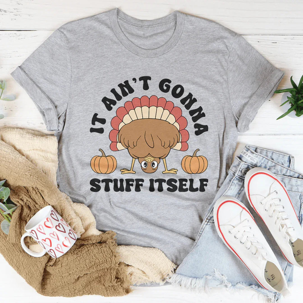 It Ain't Gonna Stuff Itself Tee Peachy Sunday