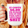 It Cost 0.00 To Punch You In The Face Ceramic Mug 15 oz Peachy Sunday