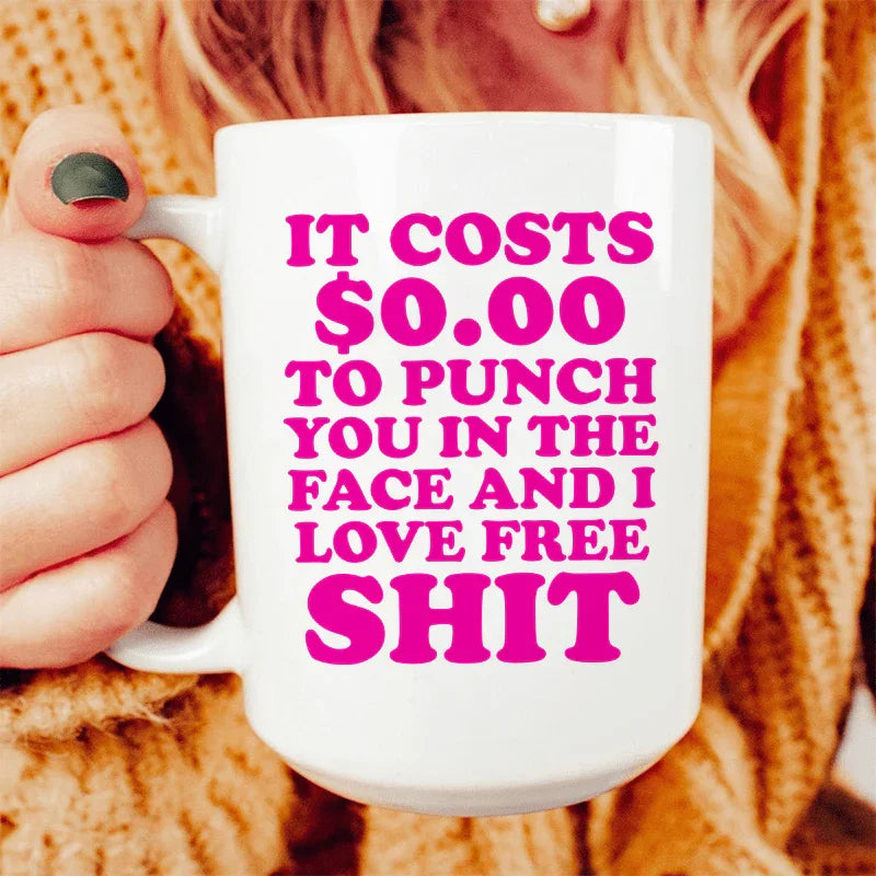 It Cost 0.00 To Punch You In The Face Ceramic Mug 15 oz Peachy Sunday