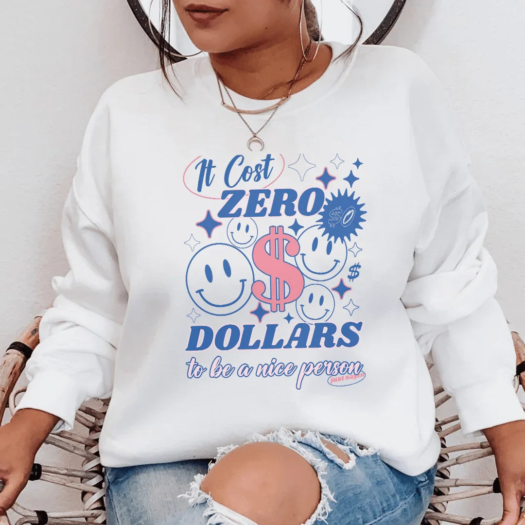 It Cost Zero Dollars To Be A Nice Person Just Sayin Tee Peachy Sunday