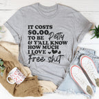 It Costs $0.00 To Be Petty Tee