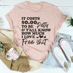 It Costs $0.00 To Be Petty Tee