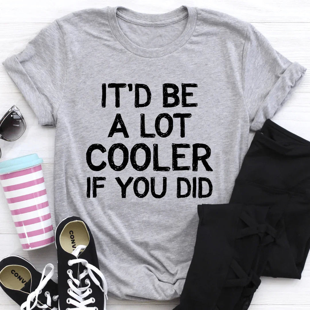 It'd Be A Lot Cooler If You Did Tee - SJB-DIAMOND ELITES