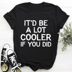 It'd Be A Lot Cooler If You Did Tee - SJB-DIAMOND ELITES