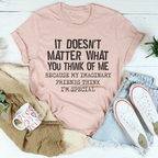 It Doesn't Matter What You Think Of Me Tee - SJB-DIAMOND ELITES